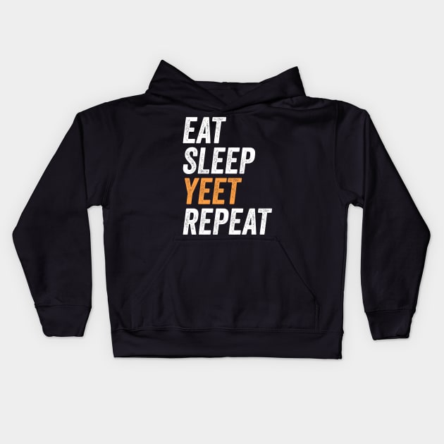 Eat Sleep Yeet Repeat Funny Gift For Yeeters Kids Hoodie by BadDesignCo